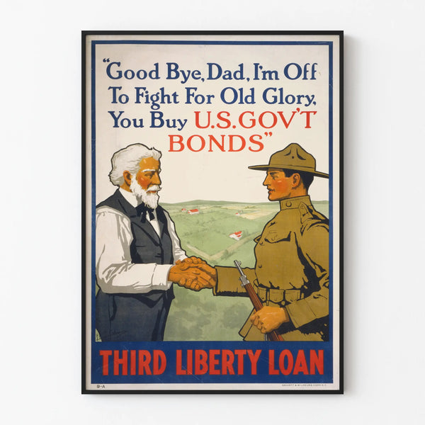 good-bye-dad-im-off-to-fight-for-old-glory-you-buy-u-s-govt-bonds-third-liberty-loan