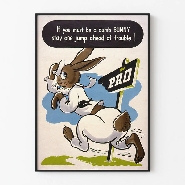 if-you-must-be-a-dumb-bunny-stay-one-jump-ahead-of-trouble