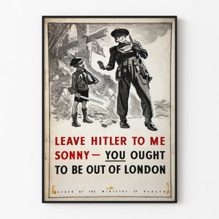 leave-hitler-to-me-sonny-you-ought-to-be-out-of-london