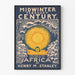 Poster Midwinter Century - Het verhaal van de ontwikkeling van Afrika door Henry M. Stanley
